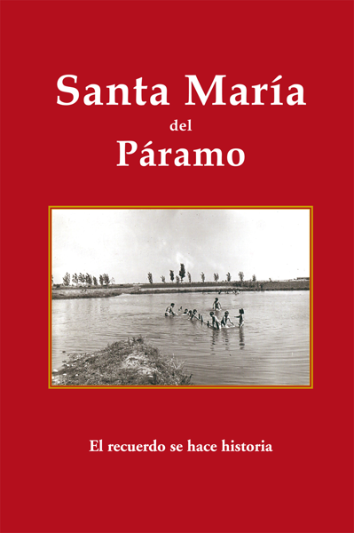 Santa María del Páramo. El recuerdo se hace historia