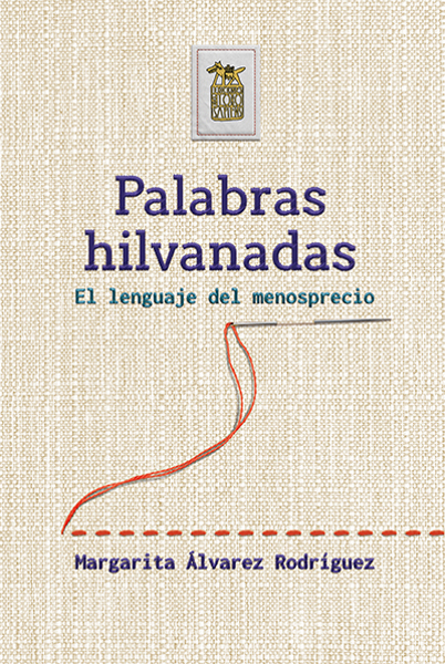 Imagen de PALABRAS HILVANADAS. El  lenguaje del menosprecio