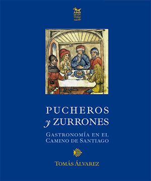 Imagen de PUCHEROS Y ZURRONES. Gastronomía en el Camino de Santiago
